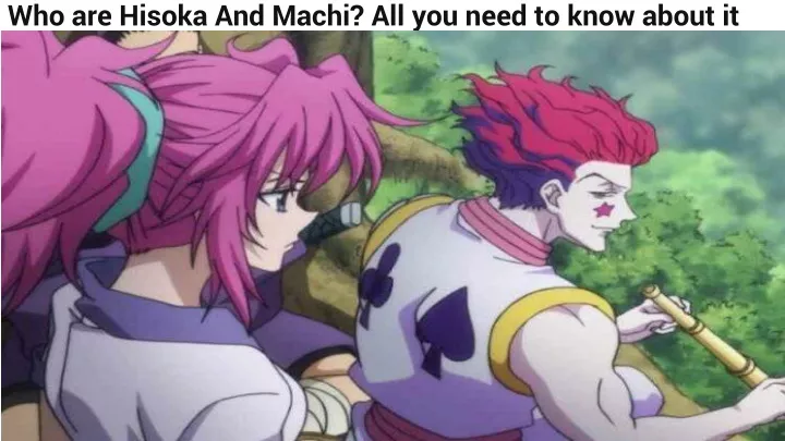 who are hisoka and machi all you need to know about it
