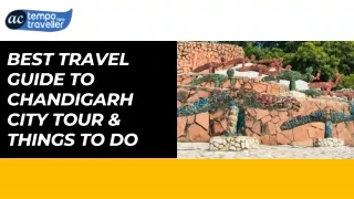 Best Travel Guide to Chandigarh City Tour & Things to Do