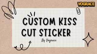 Durable and High-Quality Custom Kiss Cut Stickers | Vograce