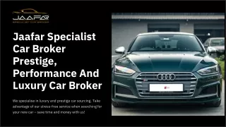 Jaafar Specialist Car Broker:  Prestige, Performance And Luxury Car Broker