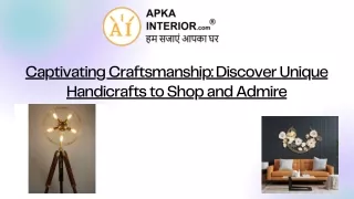 Discover Unique Handicrafts to Shop and Admire
