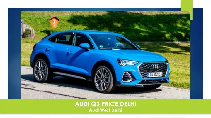 audi q3 price delhi audi west delhi