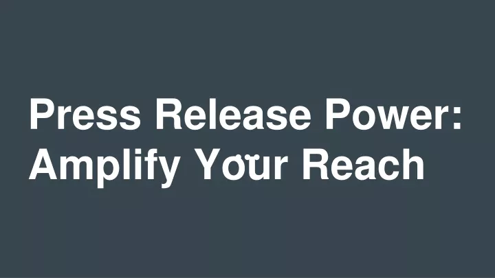 press release power amplify your reach