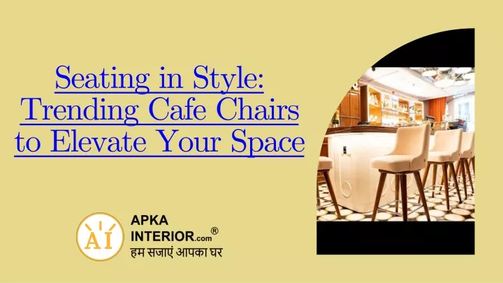 seating in style trending cafe chairs to elevate