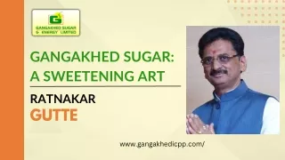 Ratnakar Gutte The Legendry Hero Of Gangakhed Sugar News