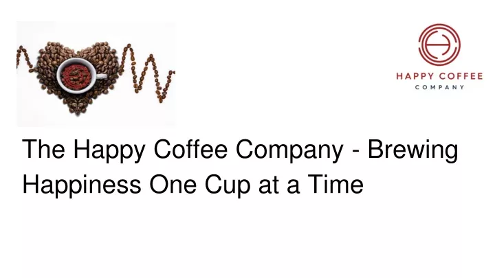 the happy coffee company brewing happiness one cup at a time