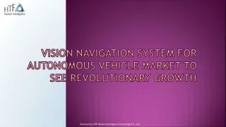 vision navigation system for autonomous vehicle market to see revolutionary growth