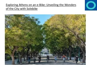 Exploring Athens on an e-Bike Unveiling the Wonders of the City with Solebike