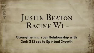Justin Beaton Racine Wi - Strengthening Your Relationship with God 3 Steps to Spiritual Growth