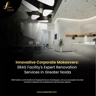 Innovative Corporate Makeovers SRAS Facility's Expert Renovation Services in Greater Noida