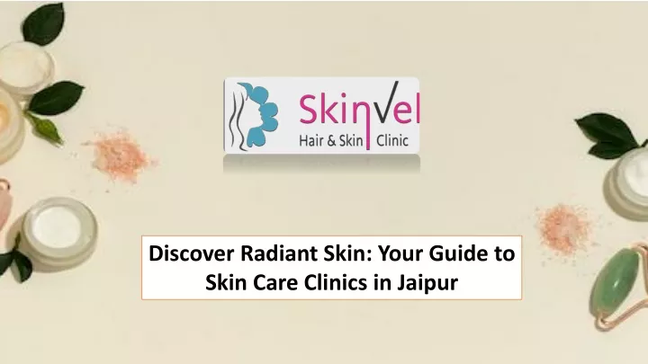 discover radiant skin your guide to skin care