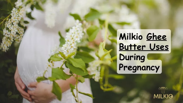milkio ghee butter uses during pregnancy