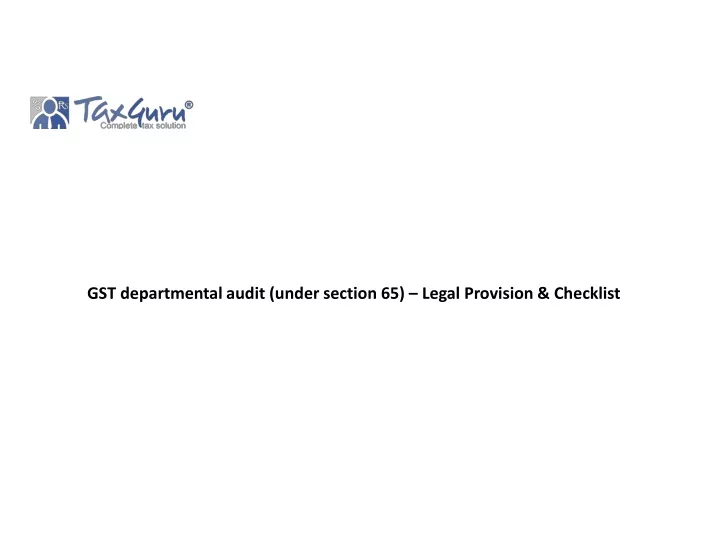 gst departmental audit under section 65 legal provision checklist