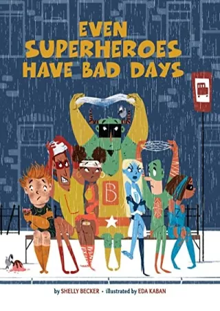 DOWNLOAD/PDF Even Superheroes Have Bad Days (Superheroes Are Just Like Us)