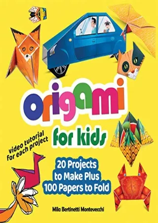 [PDF READ ONLINE] Origami for Kids: 20 Projects to Make Plus 100 Papers to Fold (Happy Fox