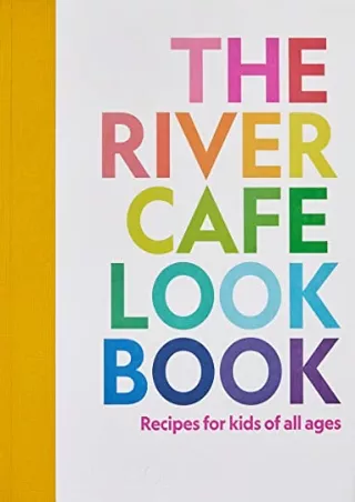 PDF_ The River Cafe Look Book, Recipes for Kids of all Ages