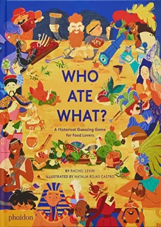 [PDF READ ONLINE] Who Ate What?: A Historical Guessing Game for Food Lovers