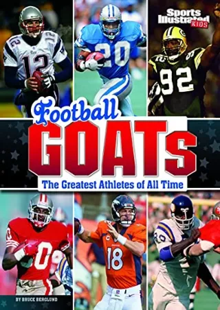 [READ DOWNLOAD] Football GOATs: The Greatest Athletes of All Time (Sports Illustrated Kids: