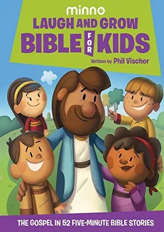 $PDF$/READ/DOWNLOAD Laugh and Grow Bible for Kids: The Gospel in 52 Five-Minute Bible Stories