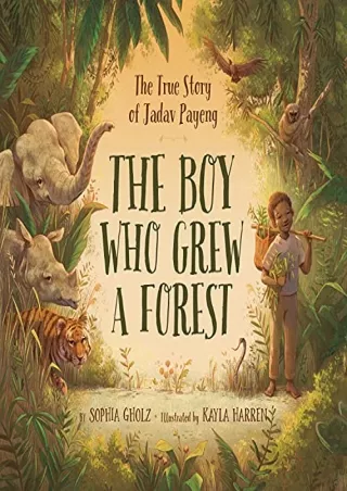 DOWNLOAD/PDF The Boy Who Grew a Forest: The True Story of Jadav Payeng