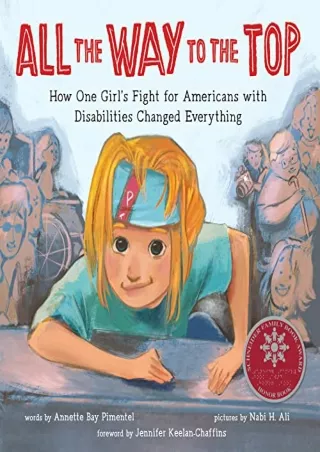 [PDF] DOWNLOAD All the Way to the Top: How One Girl's Fight for Americans with Disabilities
