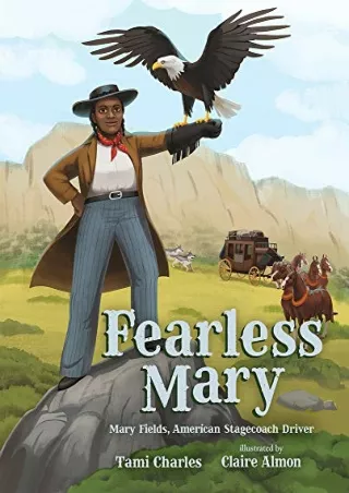 [READ DOWNLOAD] Fearless Mary: Mary Fields, American Stagecoach Driver
