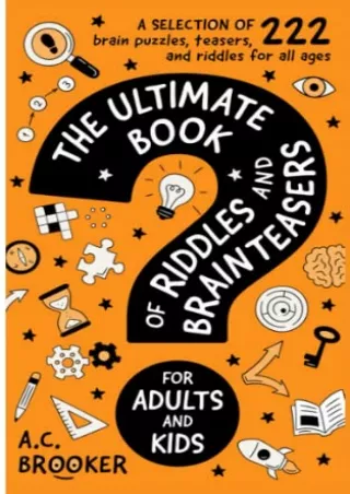 PDF/READ The Ultimate Book of Riddles and Brain Teasers For Adults and Kids: 222 Easy