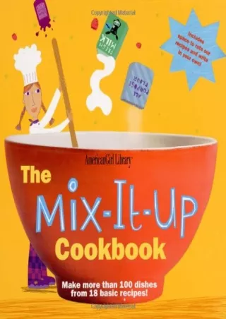 [PDF READ ONLINE] The Mix-it-up Cookbook (American Girl Library)