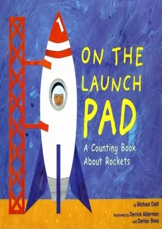 [READ DOWNLOAD] On the Launch Pad: A Counting Book About Rockets (Know Your Numbers)