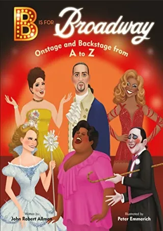 get [PDF] Download B Is for Broadway: Onstage and Backstage from A to Z