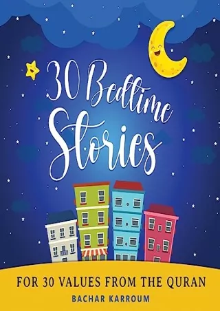 $PDF$/READ/DOWNLOAD 30 Bedtime Stories For 30 Values From the Quran: (Islamic books for kids)