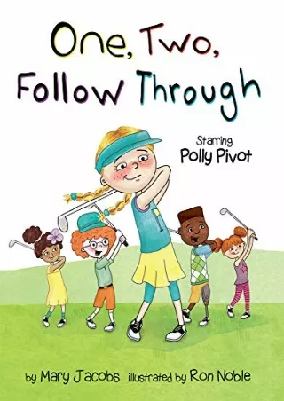 [PDF READ ONLINE] One, Two, Follow Through!: Starring Polly Pivot