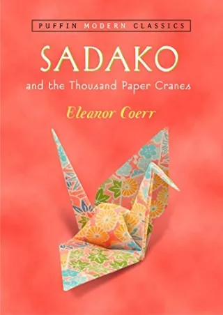 [PDF READ ONLINE] Sadako and the Thousand Paper Cranes (Puffin Modern Classics)