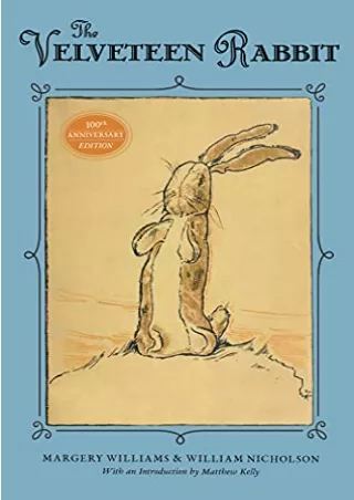 [PDF READ ONLINE] The Velveteen Rabbit: 100th Anniversary Edition
