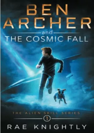 READ [PDF] Ben Archer and the Cosmic Fall: (The Alien Skill Series, Book 1)