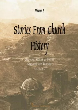[READ DOWNLOAD] Stories From Church History, Volume 2: Inspiring Stories of Faith, Struggle