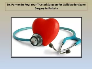 Dr. Purnendu Roy Your Trusted Surgeon for Gallbladder Stone