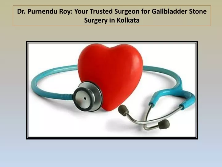 dr purnendu roy your trusted surgeon