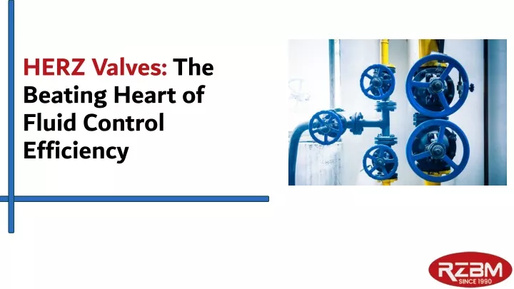 herz valves the beating heart of fluid control efficiency