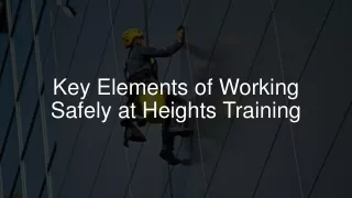 Key elements of working safety at heights training