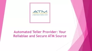 Automated Teller Provider Your Reliablae and Secure ATM Source
