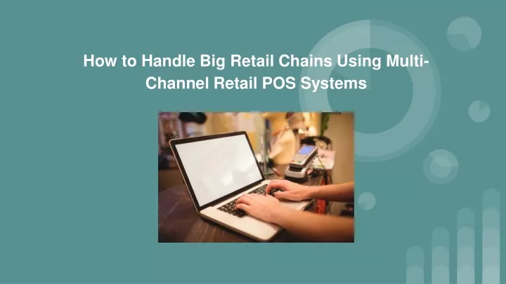 how to handle big retail chains using multi channel retail pos systems