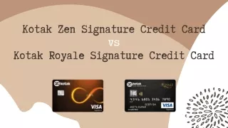 Kotak Zen Signature Credit Card vs Kotak Royale Signature Credit Card