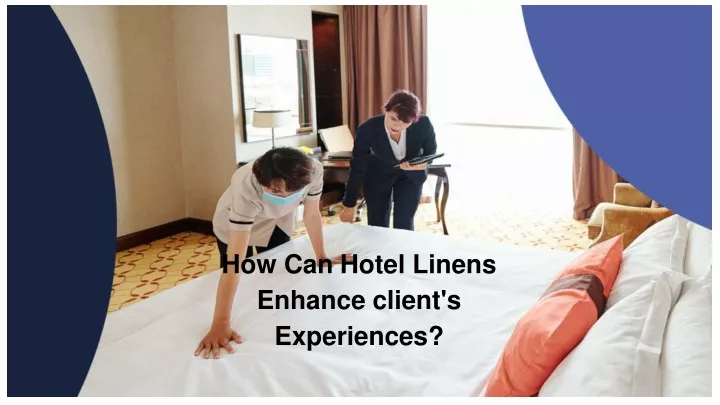 how can hotel linens enhance client s experiences