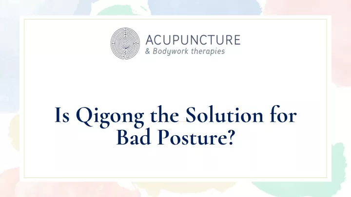 is qigong the solution for bad posture