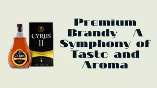 Premium Brandy - A Symphony of Taste and Aroma