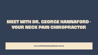 Meet with Dr. George Hannaford - Your Neck Pain Chiropractor