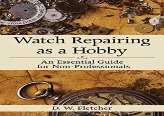 DOWNLOAD️ BOOK (PDF) Watch Repairing as a Hobby: An Essential Guide for Non-Professionals