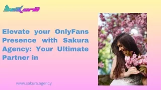Elevate your OnlyFans Presence with Sakura Agency Your Ultimate Partner in OnlyFans Advertising