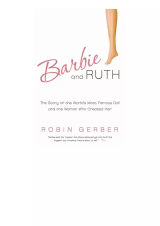 PDF read online Barbie and Ruth The Story of the Worlds Most Famous Doll and the Woman Who Created Her for android